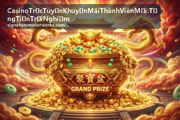 Nổ hũ tặng tiền thành viên mới